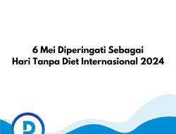 6 Mei 2024 Diperingati Hari Tanpa Diet Internasional