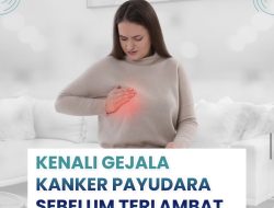 Kenali Gejala Kanker Payudara Sebelum Terlambat
