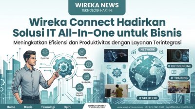 Wireka Connect Hadirkan Solusi IT All-in-One untuk Bisnis